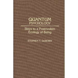 Quantum Psychology - (Praeger Series in Criminology and) by  Stephen Deberry (Hardcover) - 1 of 1