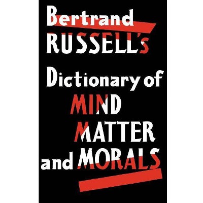 Dictionary of Mind Matter and Morals - by  Bertrand Russell (Paperback)