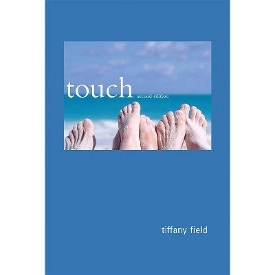 Touch, Second Edition - (Bradford Books) 2nd Edition by  Tiffany Field (Paperback)