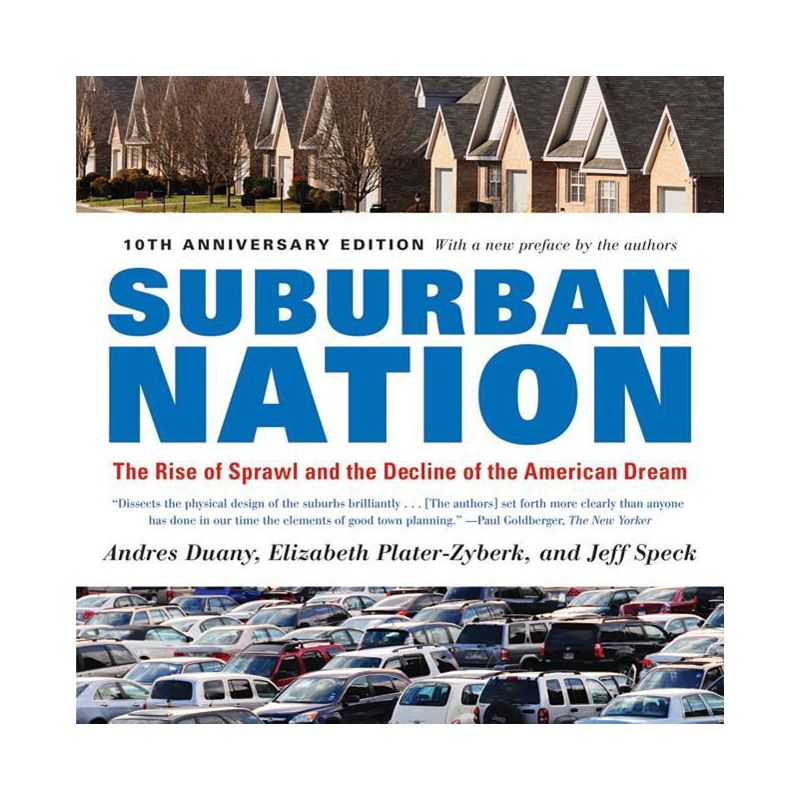 Suburban Nation - 10th Edition by  Andres Duany & Elizabeth Plater-Zyberk & Jeff Speck (Paperback), 1 of 2