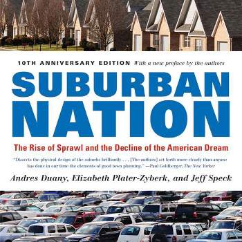 Suburban Nation - 10th Edition by  Andres Duany & Elizabeth Plater-Zyberk & Jeff Speck (Paperback)