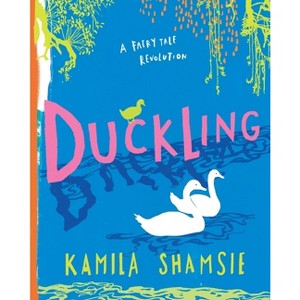 Duckling - by  Kamila Shamsie (Hardcover) - 1 of 1