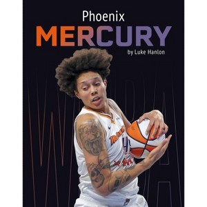 Phoenix Mercury - by  Luke Hanlon (Paperback) - 1 of 1