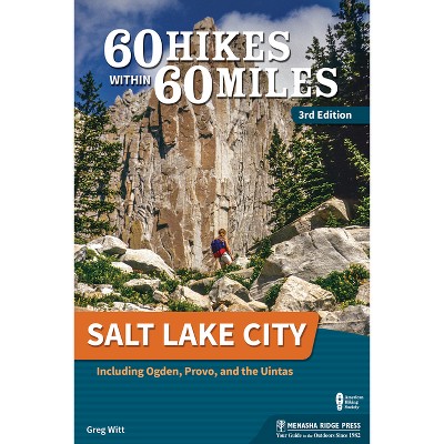60 Hikes Within 60 Miles: Salt Lake City - 3rd Edition by  Greg Witt (Hardcover)