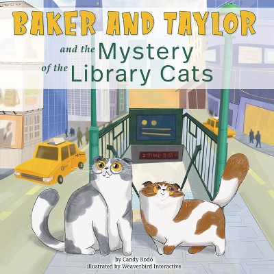 Baker and Taylor: And the Mystery of the Library Cats - by  Candy Rodó (Paperback)