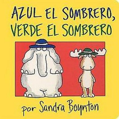 Azul El Sombrero, Verde El Sombrero / Bl ( Boynton Board Books) by Sandra Boynton