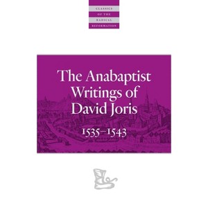 The Anabaptist Writings of David Joris - (Classics of the Radical Reformation) Annotated (Paperback) - 1 of 1