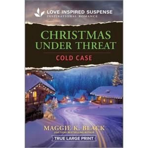 Christmas Under Threat - (Unsolved Case Files) Large Print by  Maggie K Black (Paperback) - 1 of 1