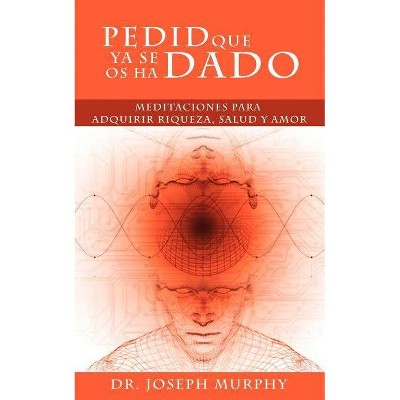 Pedid Que YA Se OS Ha Dado - by  Joseph Murphy (Paperback)