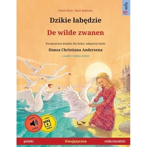 Dzikie labędzie - De wilde zwanen (polski - niderlandzki) - (Sefa Picture Books in Two Languages) by  Ulrich Renz (Paperback) - 1 of 1