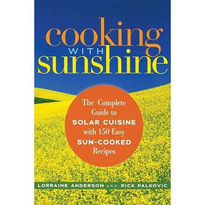 Cooking with Sunshine - by  Lorraine Anderson & Rick Palkovic (Paperback)