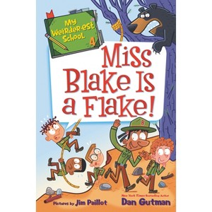 My Weirder-Est School #4: Miss Blake Is a Flake! - by  Dan Gutman (Paperback) - 1 of 1