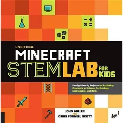 Unofficial Minecraft Stem Lab for Kids - by  John Miller & Chris Fornell Scott (Paperback)