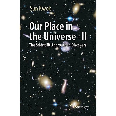 Our Place in the Universe - II - by  Sun Kwok (Paperback)