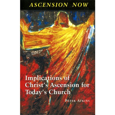 Ascension Now - by  Peter Atkins (Paperback)