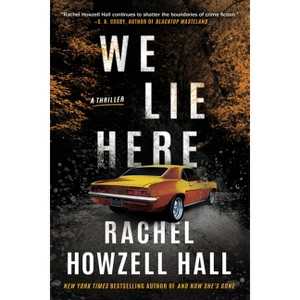 We Lie Here - by  Rachel Howzell Hall (Paperback) - 1 of 1