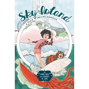 Sky Island - (Trot & Cap'n Bill Adventure) by  Amy Chu (Paperback) - 1 of 1