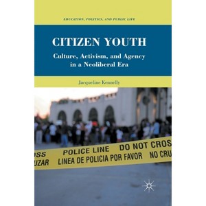 Citizen Youth - (Education, Politics and Public Life) by  J Kennelly (Paperback) - 1 of 1