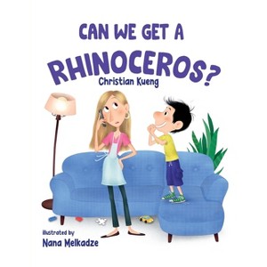 Can We Get a Rhinoceros? - by  Christian Kueng (Paperback) - 1 of 1