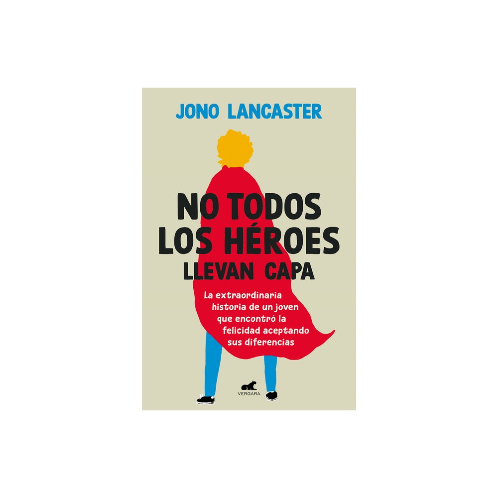 No Todos Los Hroes Llevan Capa / Not All Heroes Wear Capes: The Incredible Stor Y of How One Young Man Found Happiness by Embracing His Differences