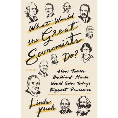 What Would the Great Economists Do? - by  Linda Yueh (Paperback)