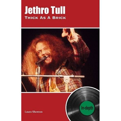 Jethro Tull Thick As A Brick - by  Laura Shenton (Paperback)