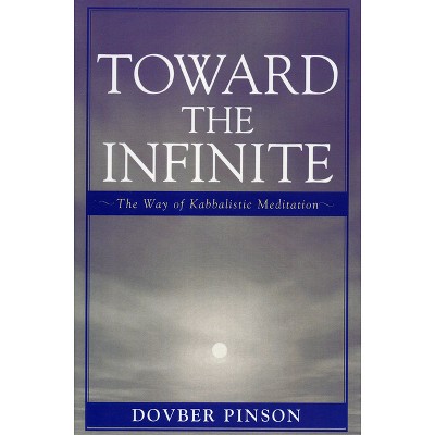 Toward the Infinite - by  Dovber Pinson (Paperback)