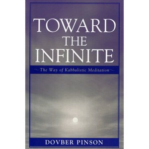 Toward the Infinite - by  Dovber Pinson (Paperback) - 1 of 1