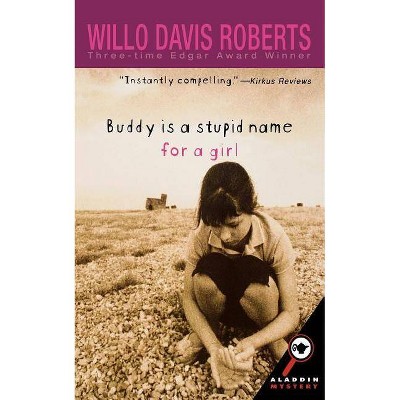 Buddy Is a Stupid Name for a Girl - by  Willo Davis Roberts (Paperback)