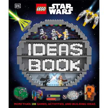 Lego Star Wars Ideas Book : More Than 200 Games, Activities, and Building Ideas - by Elizabeth Dowsett & Simon Hugo & Hannah Dolan (Hardcover)