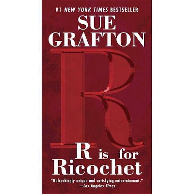 R Is for Ricochet - (Kinsey Millhone Novel) by  Sue Grafton (Paperback)