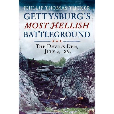 Gettysburg's Most Hellish Battleground - by  Phillip Thomas Tucker (Paperback)