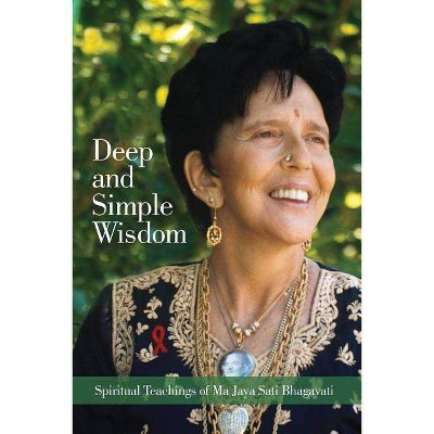 Deep and Simple Wisdom - by  Ma Jaya Sati Bhagavati (Paperback)