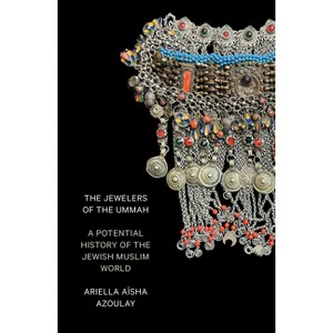 The Jewelers of the Ummah - by  Ariella Aïsha Azoulay (Paperback) - 1 of 1