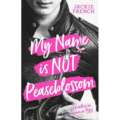 My Name Is Not Peaseblossom - by  Jackie French (Paperback)