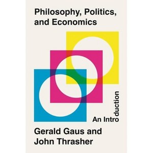 Philosophy, Politics, and Economics - by  Gerald Gaus & John Thrasher (Paperback) - 1 of 1