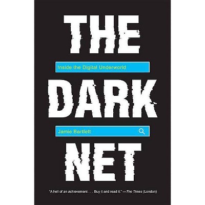 The Dark Net - by  Jamie Bartlett (Paperback)