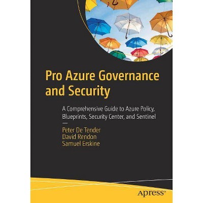 Pro Azure Governance and Security - by  Peter De Tender & David Rendon & Samuel Erskine (Paperback)