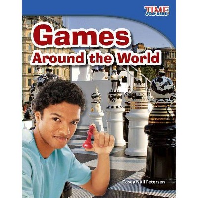 Games Around the World - (Time for Kids Nonfiction Readers: Level 3.1) 2nd Edition by  Casey Null Petersen (Paperback)