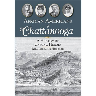 African Americans of Chattanooga - by  Rita Lorraine Hubbard (Paperback)