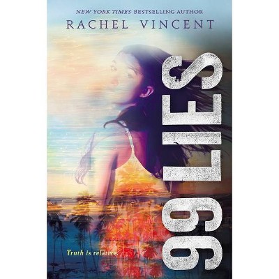 99 Lies - (100 Hours) by  Rachel Vincent (Paperback)