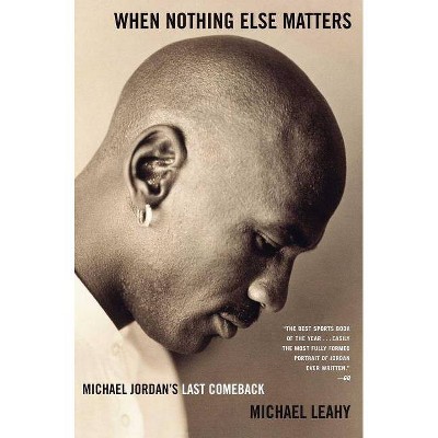 When Nothing Else Matters - by  Michael Leahy (Paperback)