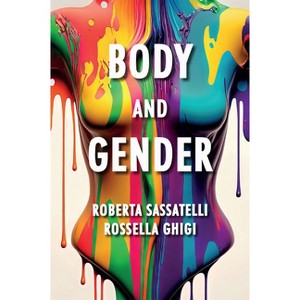 Body and Gender - by  Roberta Sassatelli & Rossella Ghigi (Paperback) - 1 of 1