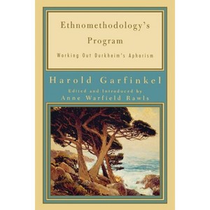 Ethnomethodology's Program - (Legacies of Social Thought) by  Harold Garfinkel (Paperback) - 1 of 1