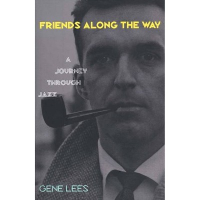 Friends Along the Way - by  Gene Lees (Hardcover)