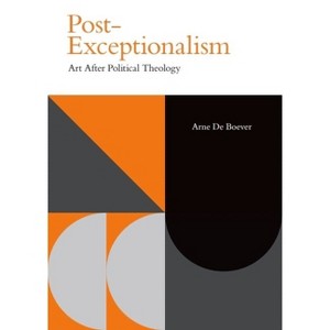 Post-Exceptionalism - (Incitements) by  Arne de Boever (Hardcover) - 1 of 1