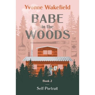 Babe in the Woods - by  Yvonne Wakefield (Paperback)