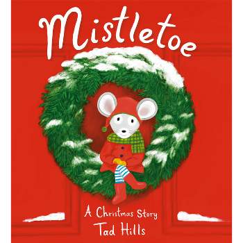 Mistletoe - by  Tad Hills (Hardcover)
