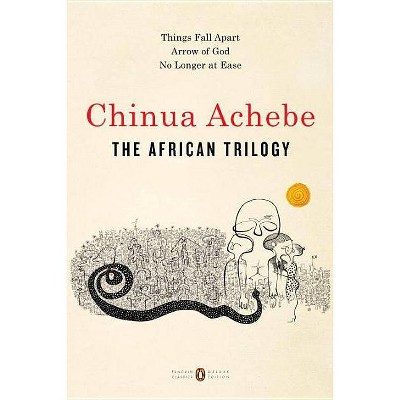 The African Trilogy - (Penguin Classics Deluxe Edition) by  Chinua Achebe (Paperback)