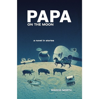 Papa on the Moon - by  Marco North (Paperback)